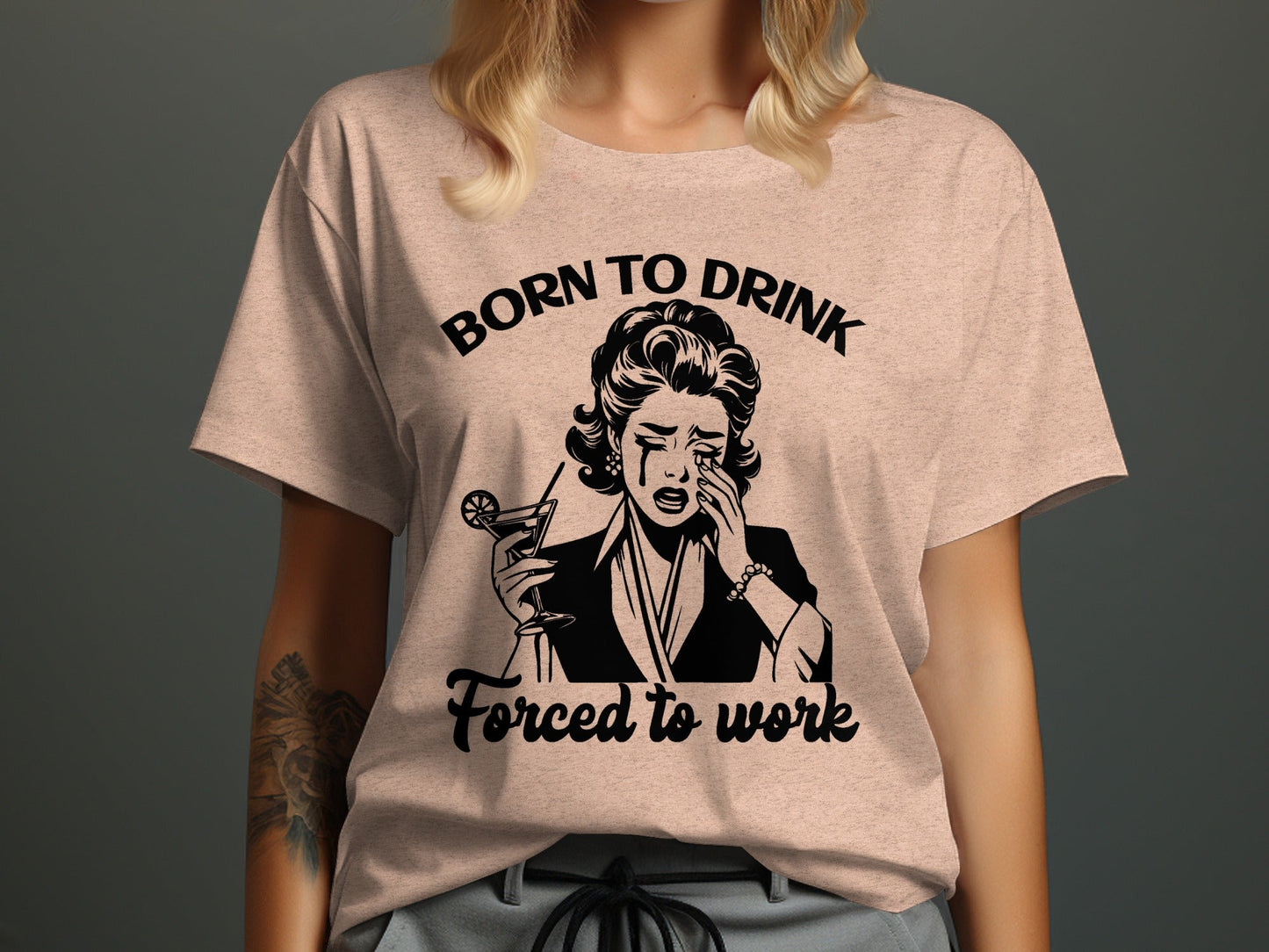 Born To Drink Forced To Work Funny Woman Illustration T-Shirt