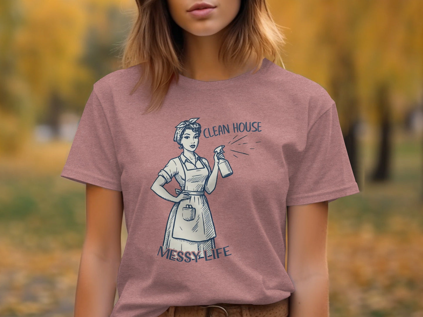 Clean House Messy Life Funny Housewife Humor Design T-Shirt