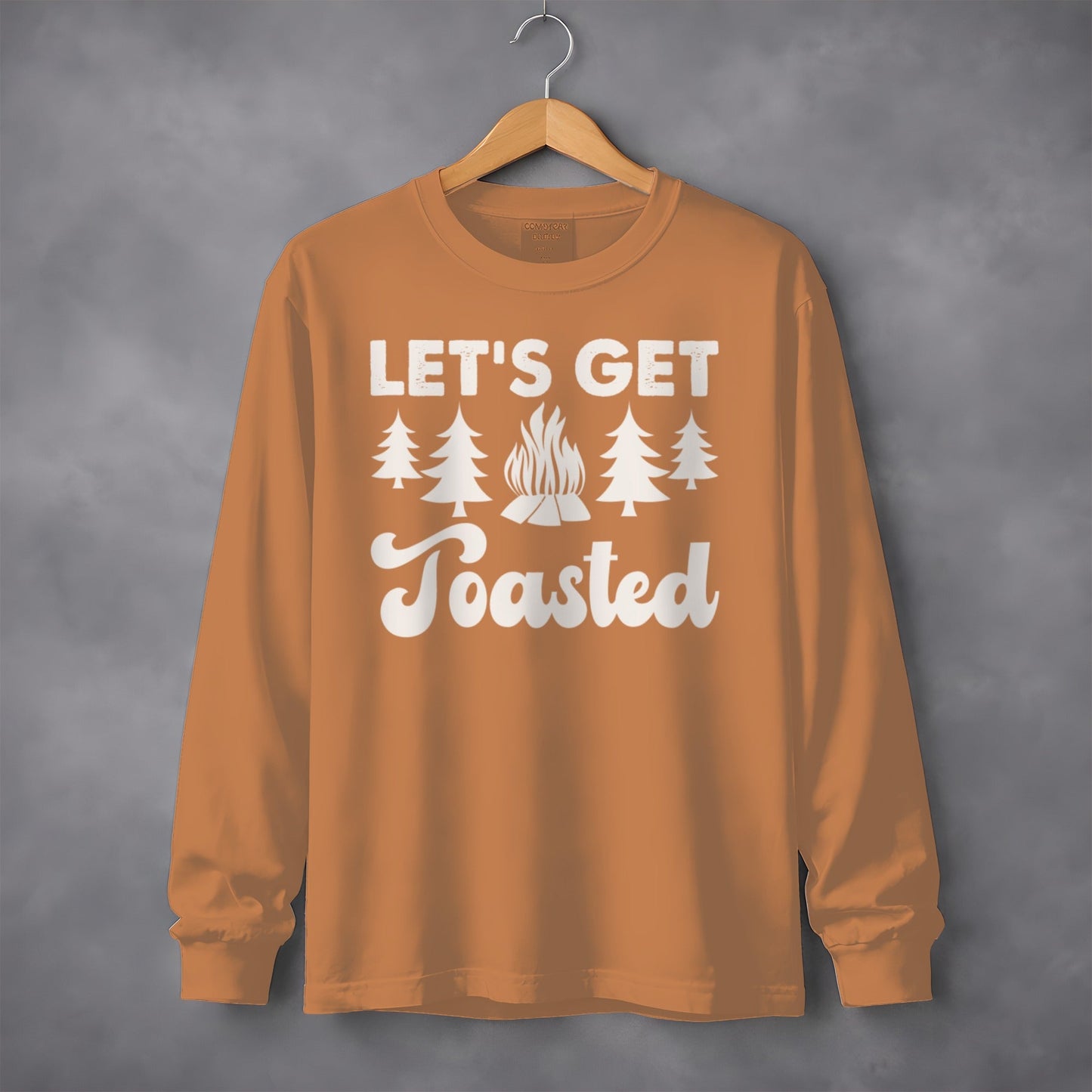 Lets Get Toasted Around Campfire with Trees Long Sleeve T-Shirt