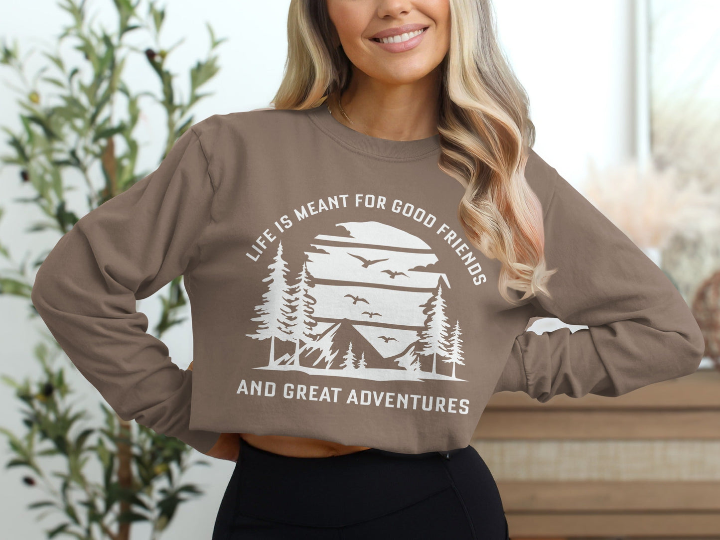 Life is Meant for Good Friends and Great Adventures Long Sleeve T-Shirt