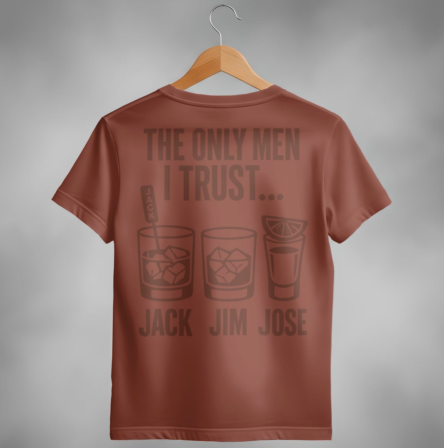 The Only Men I Trust Jack Jim Jose Funny Drinking T-Shirt