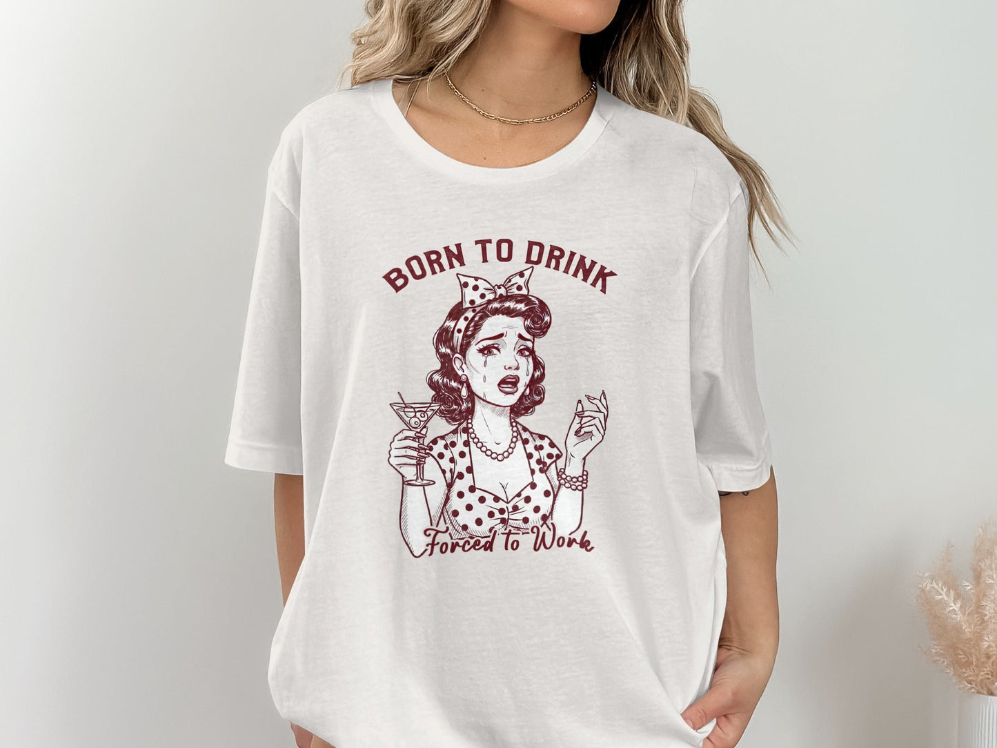 Born To Drink Forced To Work Crying Woman Art T-Shirt