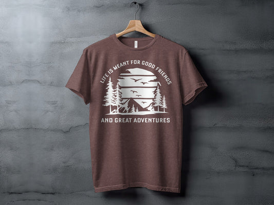 Life Meant For Good Friends Great Adventures Graphic T-Shirt