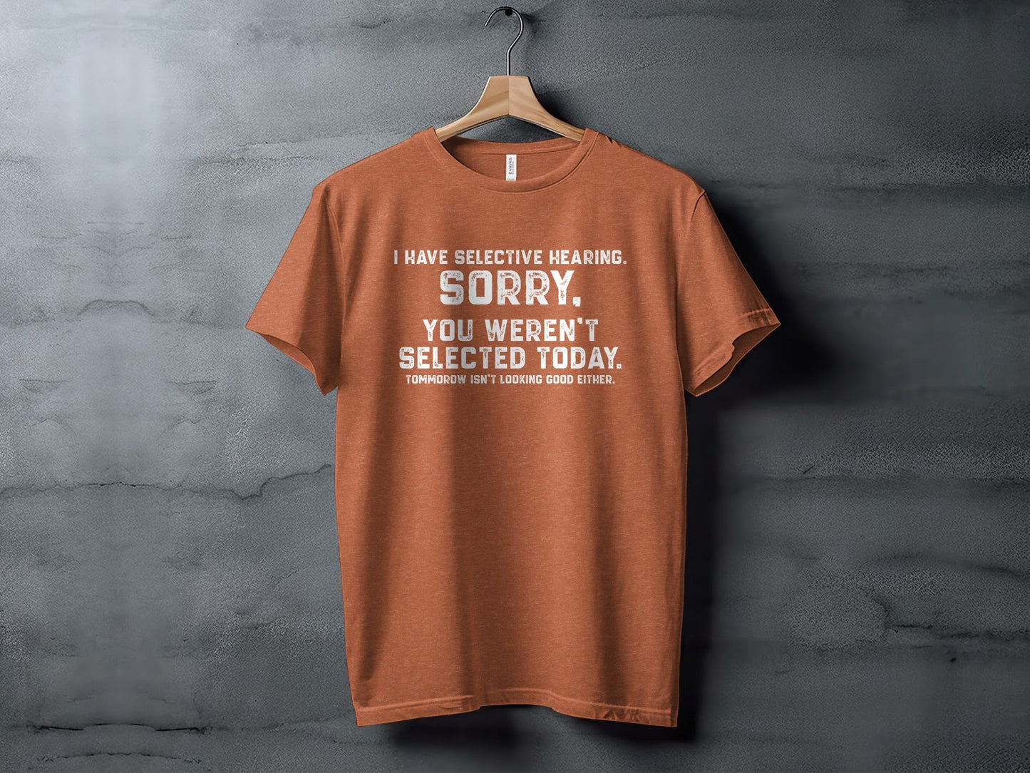 I Have Selective Hearing Sorry Sarcastic Funny T-Shirt