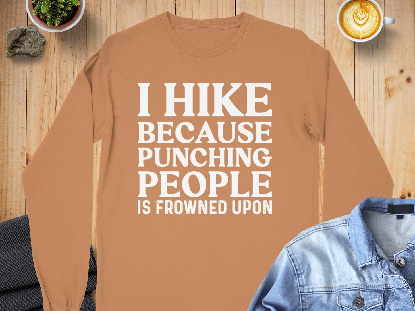 I Hike Because Punching People Is Frowned Upon Long Sleeve T-Shirt