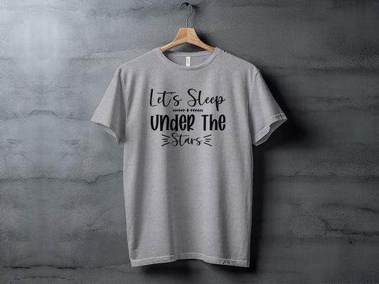 Let Us Sleep Under The Stars Fun Graphic T-Shirt