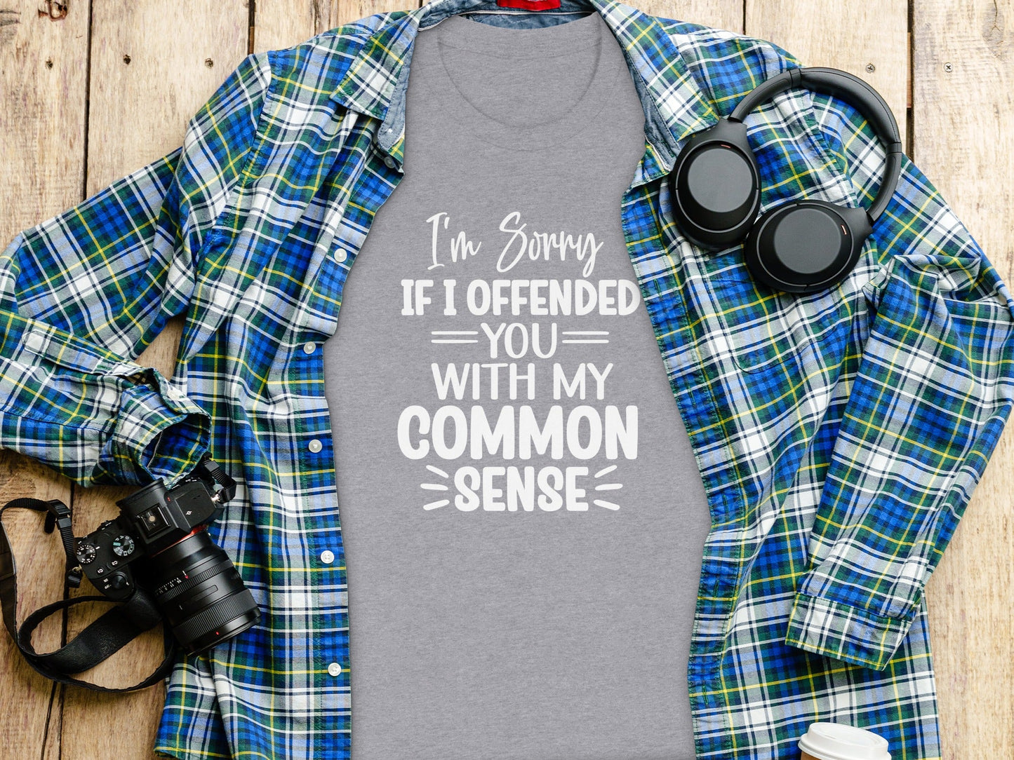 I Am Sorry If I Offended You With My Common Sense T-Shirt