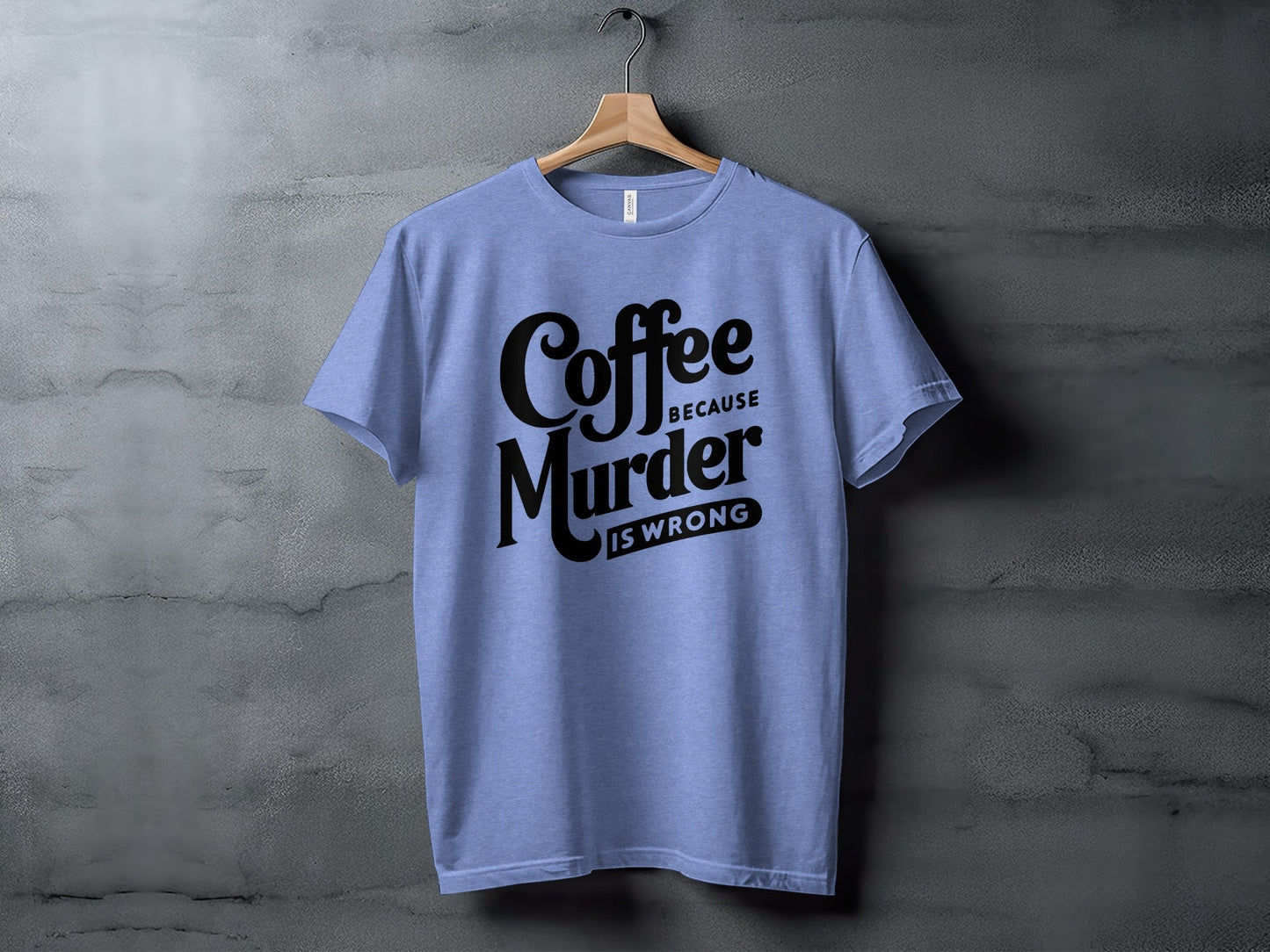 Coffee Because Murder is Wrong Graphic Design T-Shirt