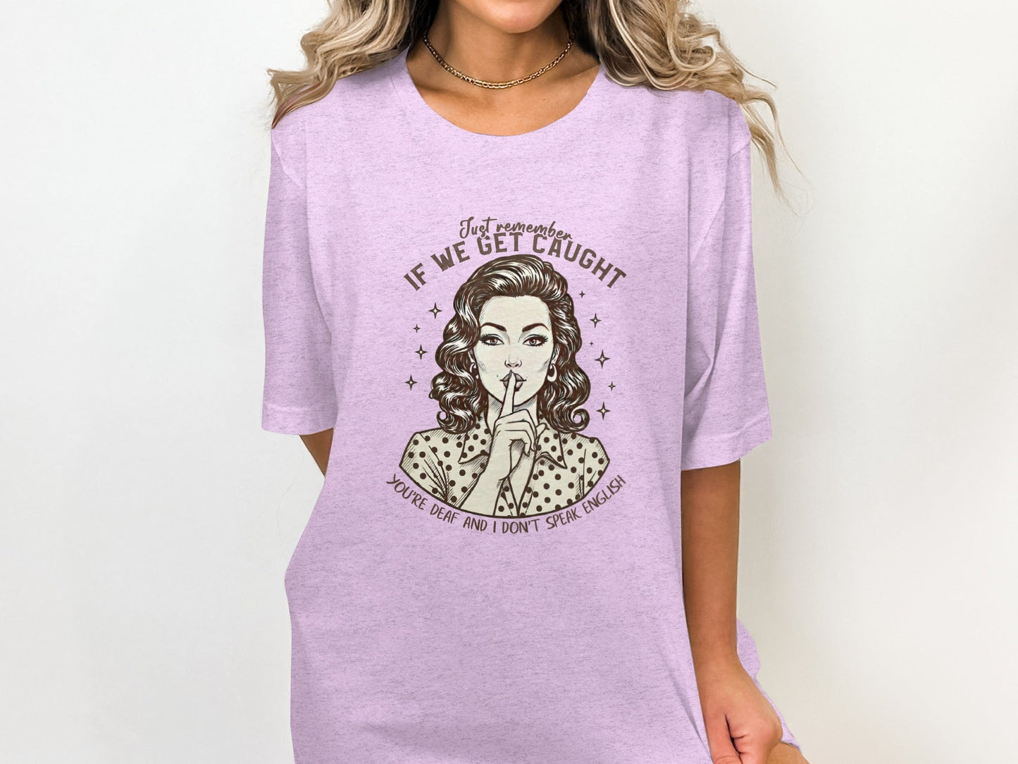 If We Get Caught You're Deaf Retro Graphic T-Shirt