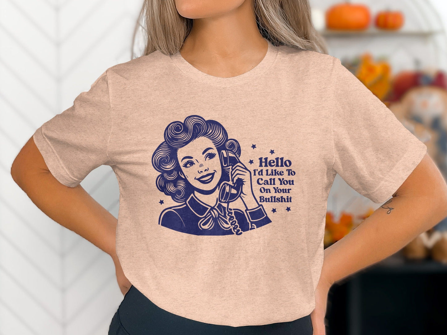 Hello Id Like To Call You On Your Bullshit T-Shirt