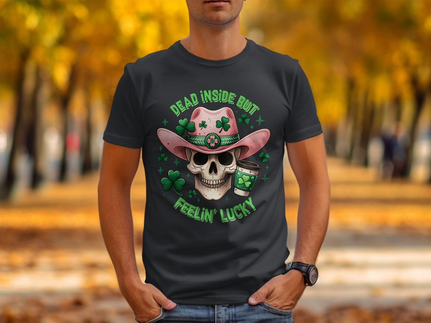 Dead Inside T-Shirt, Lucky T-Shirt, St Patricks Day T-Shirt, Skull T-Shirt, Cowboy Hat T-Shirt, Coffee T-Shirt, Clover T-Shirt