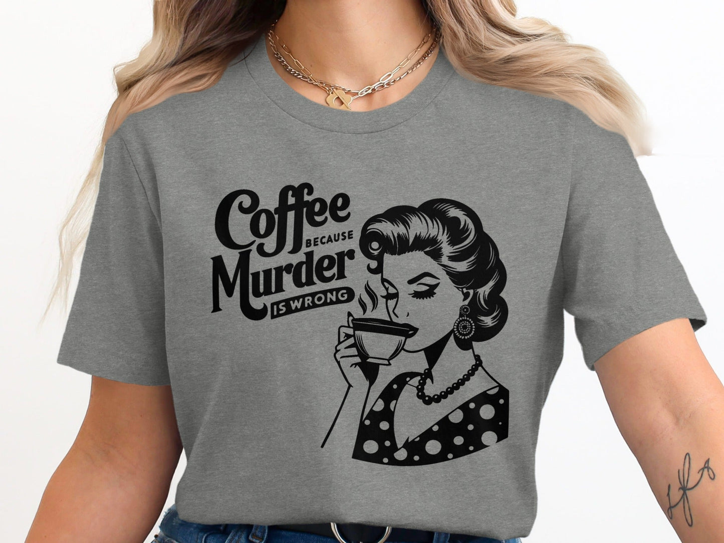 Coffee Because Murder Is Wrong Funny Graphic T-Shirt