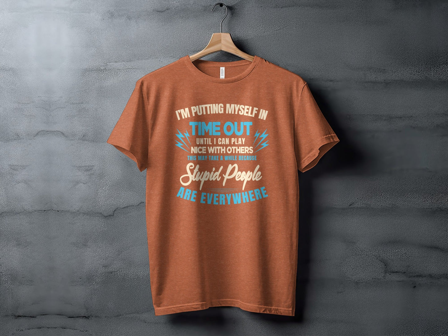 I'm Putting Myself In Time Out Stupid People T-Shirt