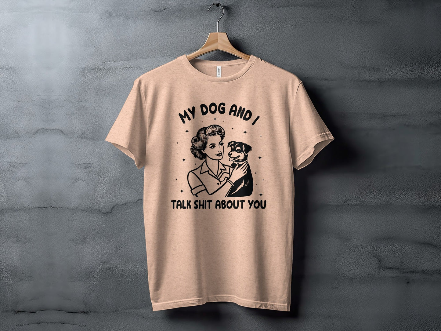 My Dog And I Talk Shit About You Women Graphic T-Shirt