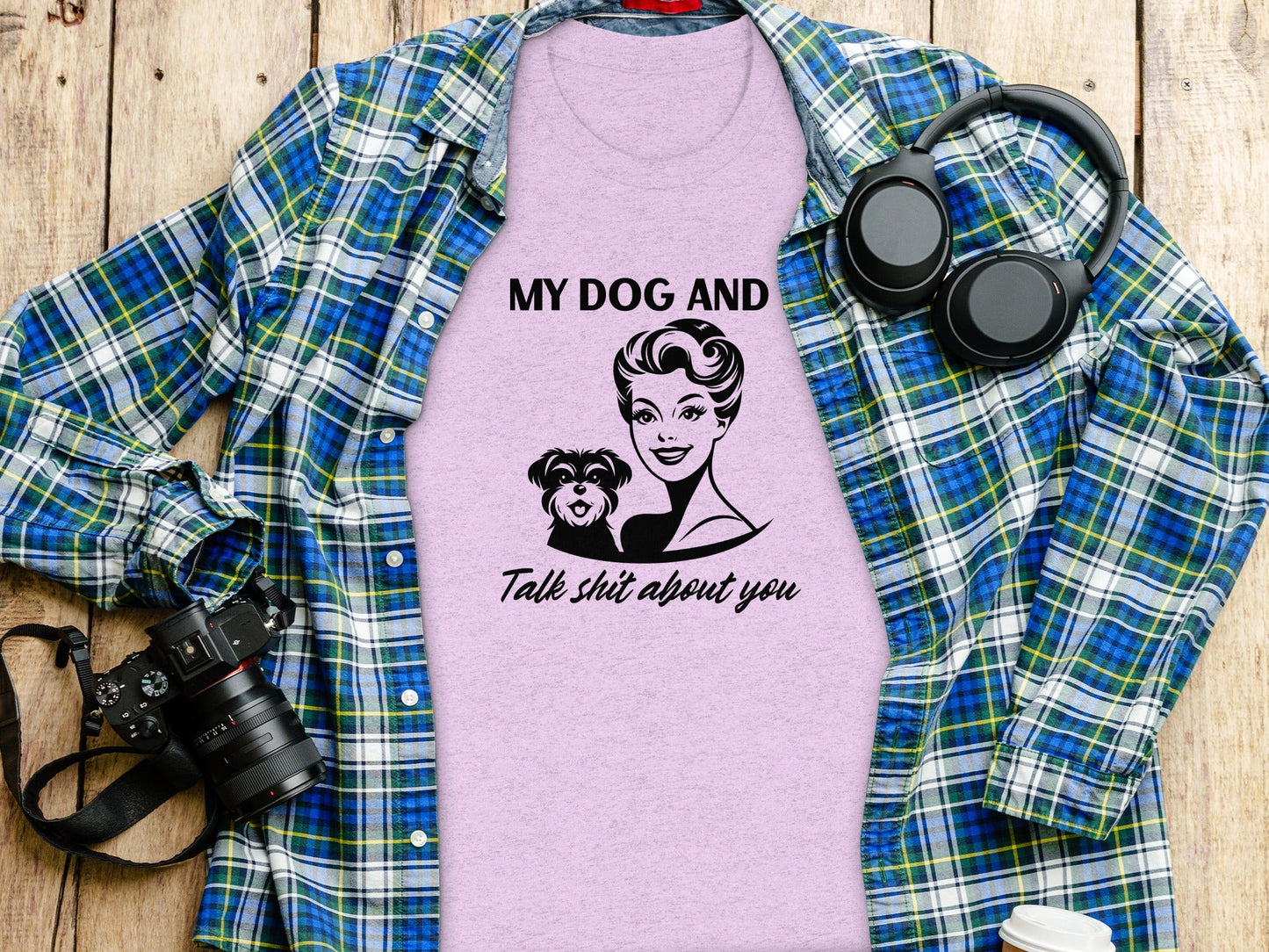 My Dog and I Talk Shit About You Humor Slogan T-Shirt