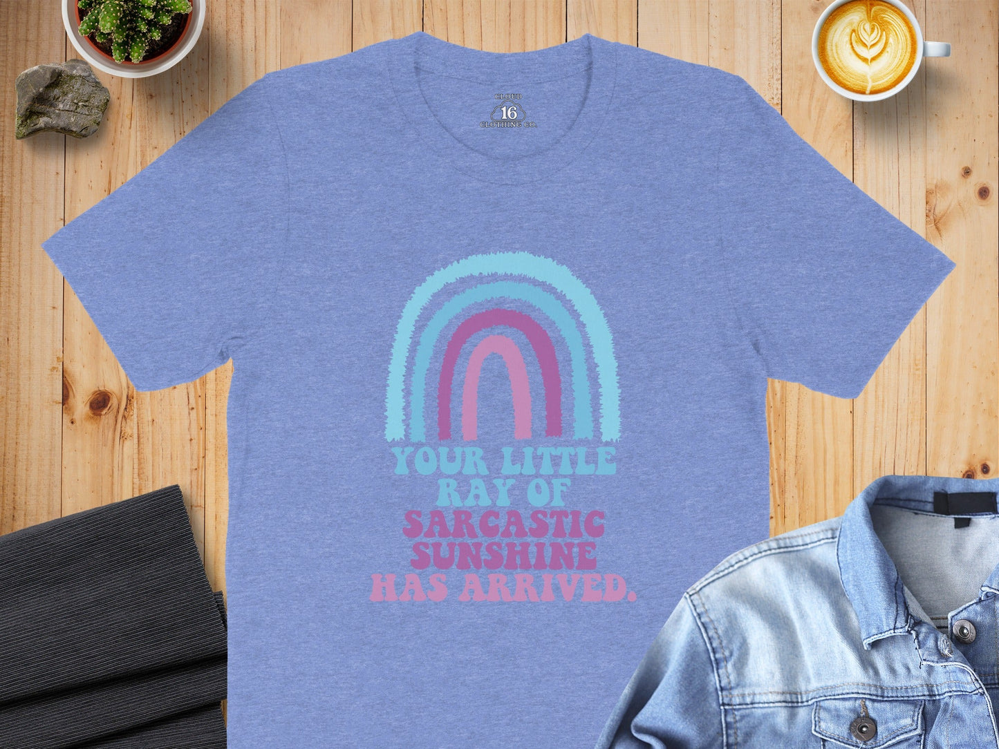 Your Little Ray Of Sarcastic Sunshine Has Arrived T-Shirt