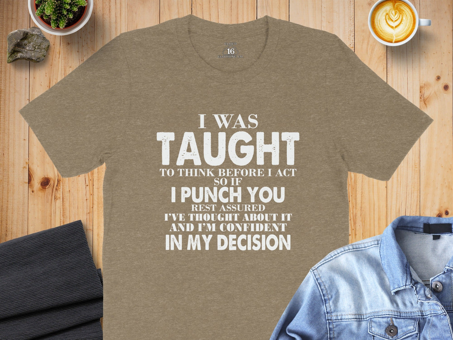 I Was Taught To Think Before I Act Funny Joke T-Shirt