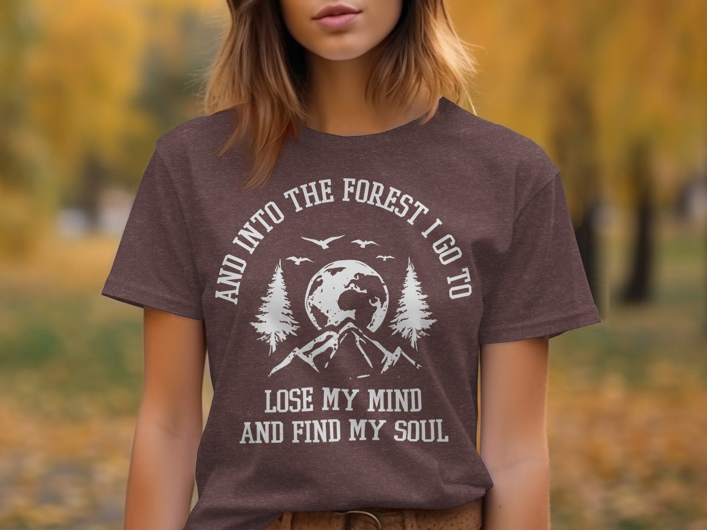 And Into The Forest I Go To Lose My Mind Find My Soul T-Shirt