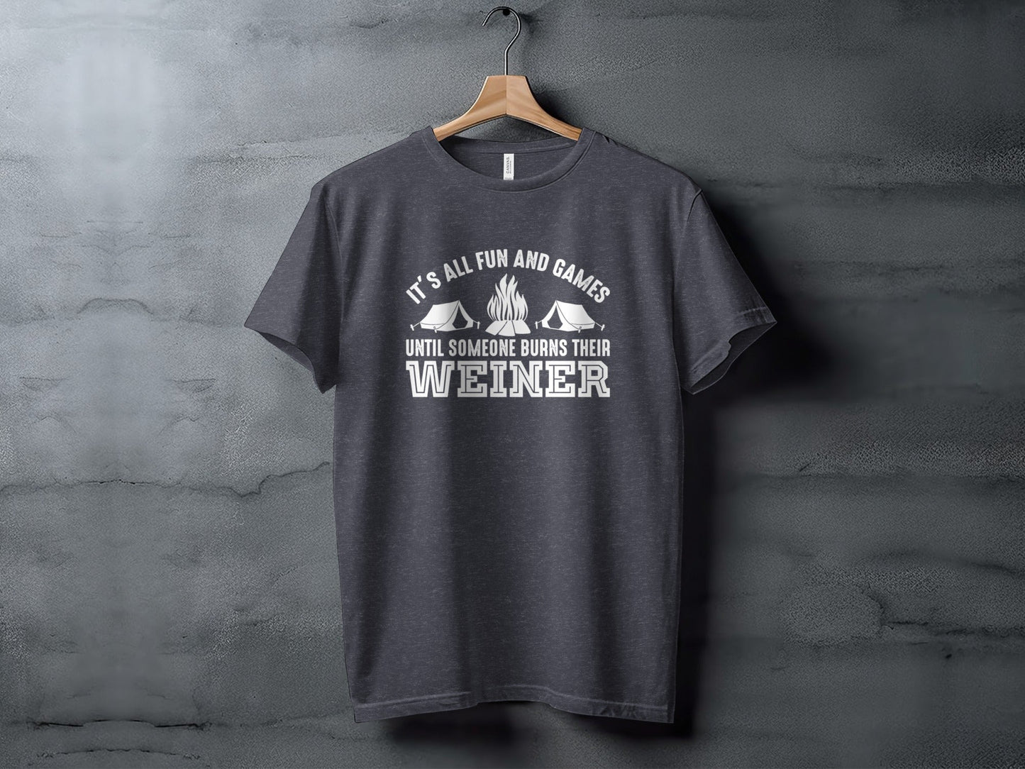 It is All Fun and Games Until Someone Burns Weiner T-Shirt