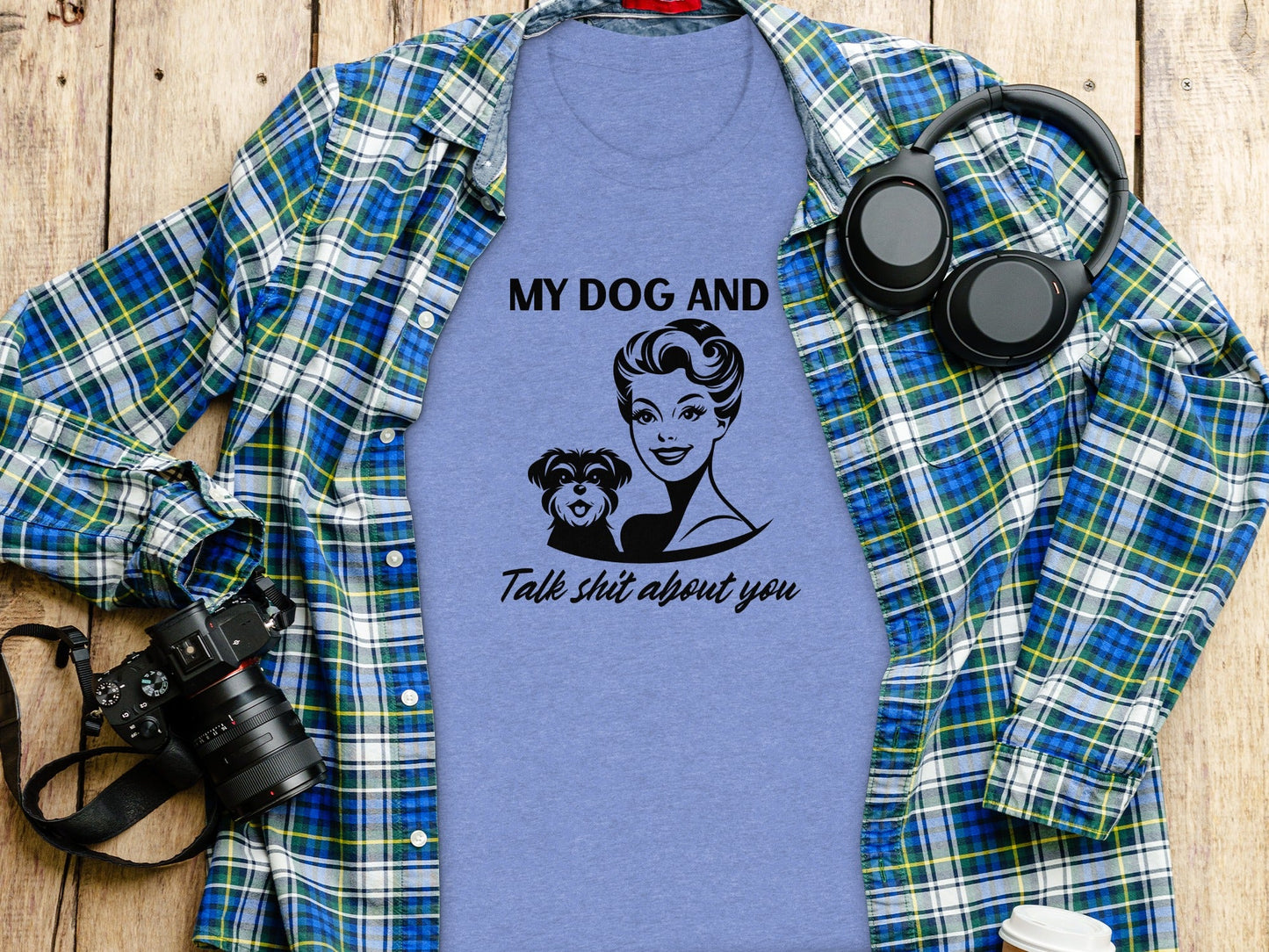 My Dog and I Talk Shit About You Humor Slogan T-Shirt