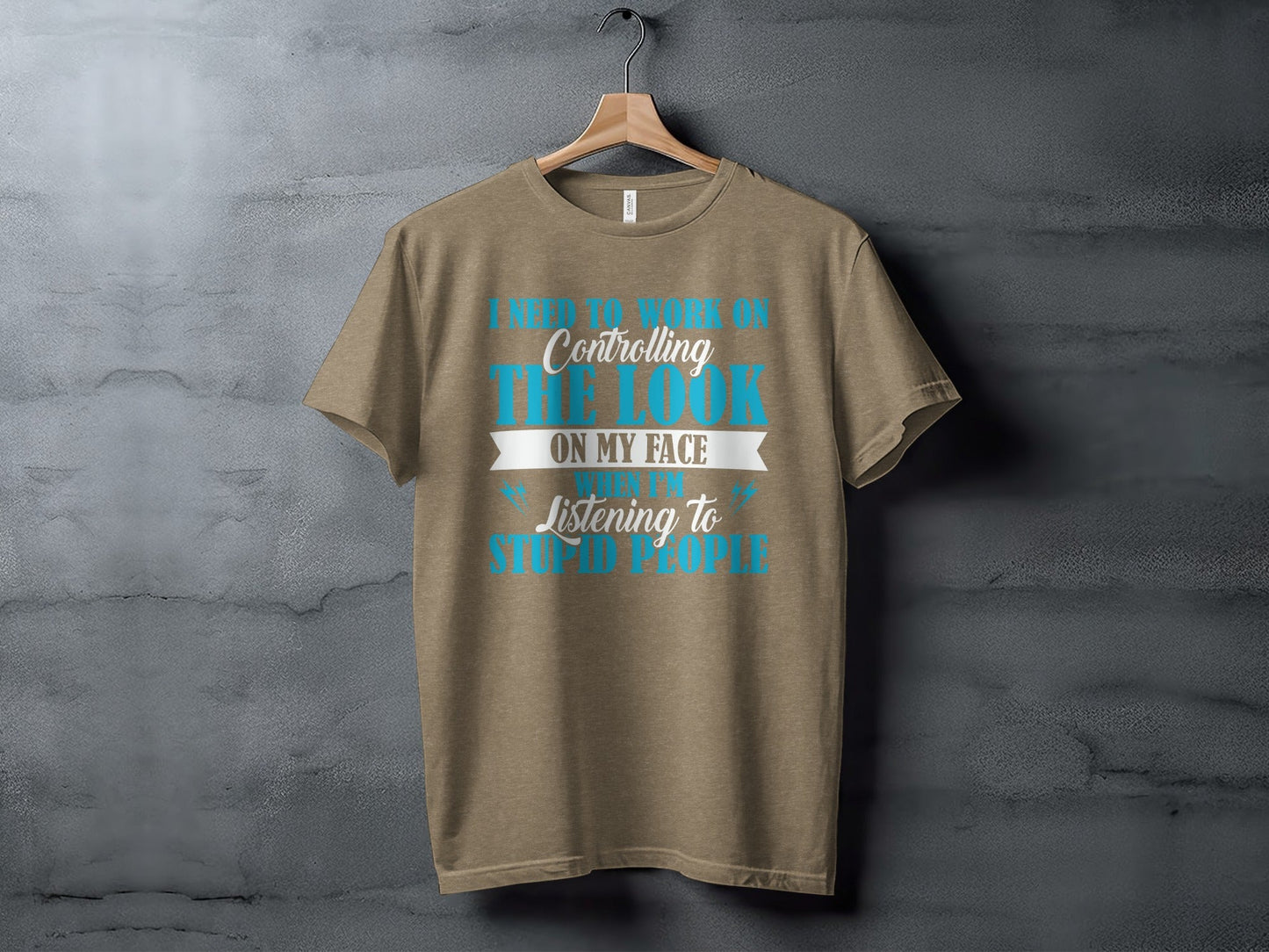 I Need to Work on The Look on My Face T-Shirt