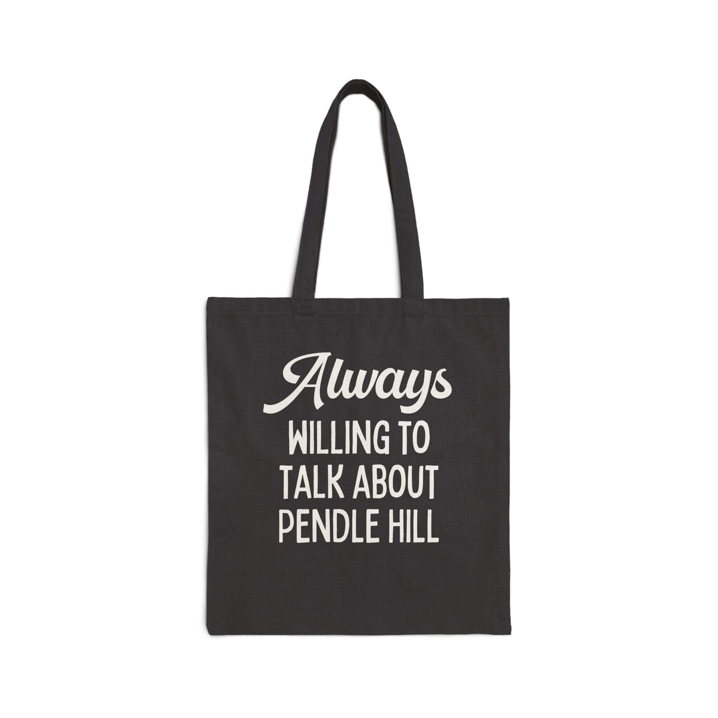 Always Willing to Talk About Pendle Hill Tote