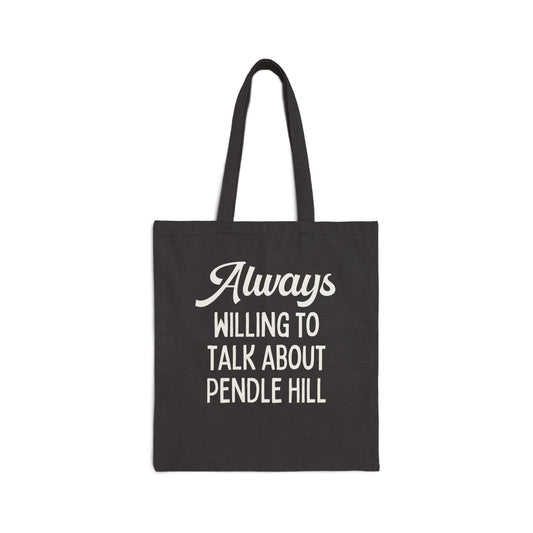 Always Willing to Talk About Pendle Hill Tote