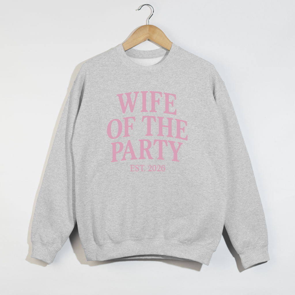 Wife of the Party Crewneck Sweatshirt – Bridal Crewneck, Newlywed Sweatshirt