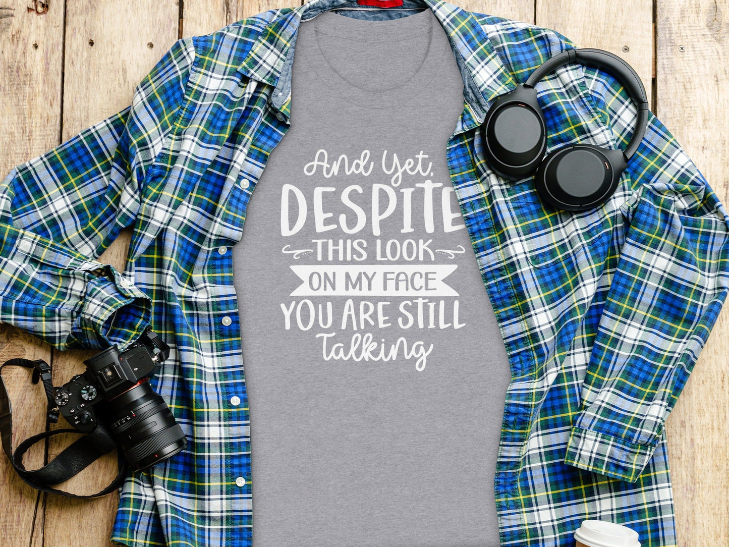 And Yet Despite This Look Still Talking Funny T-Shirt