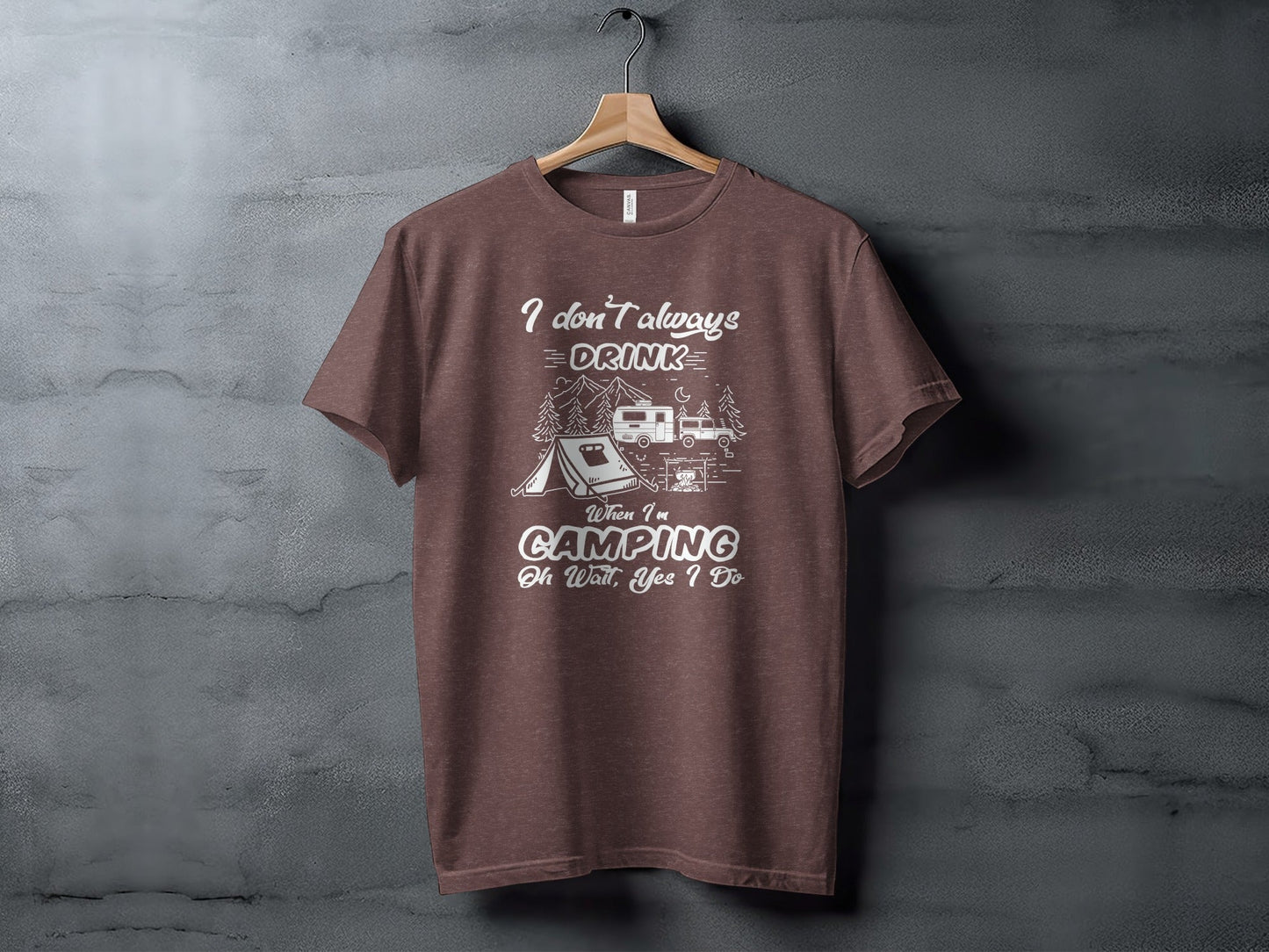 I Don't Always Drink When Camping Camping T-Shirt