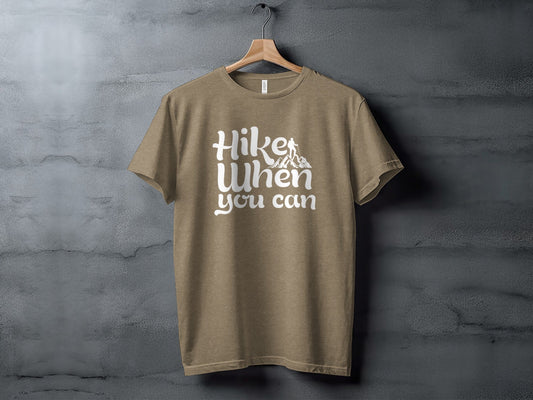 Hike When You Can Outdoor Adventure Design for Hiking T-Shirt