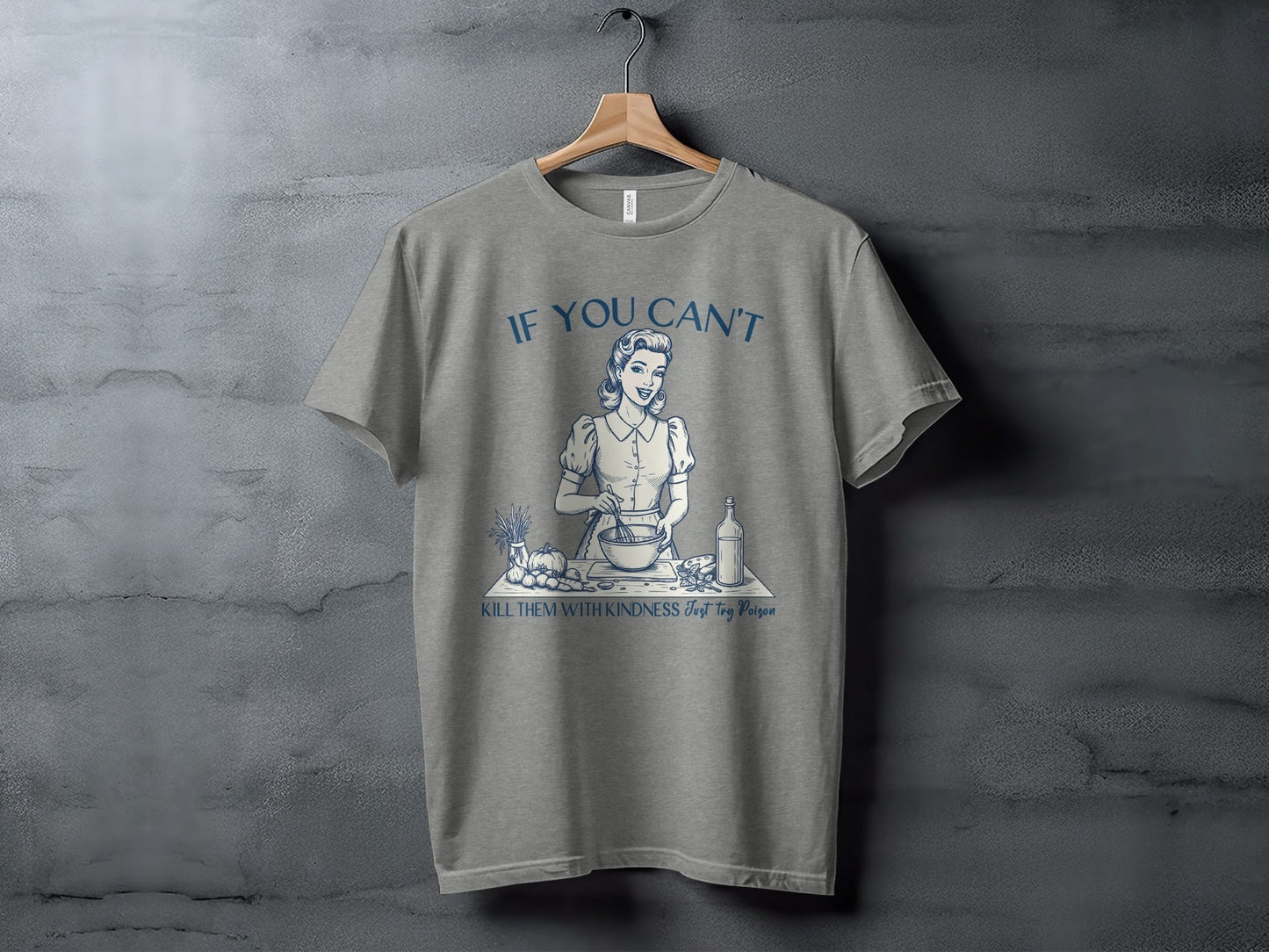 If You Can't Kill Them With Kindness Try Poison T-Shirt