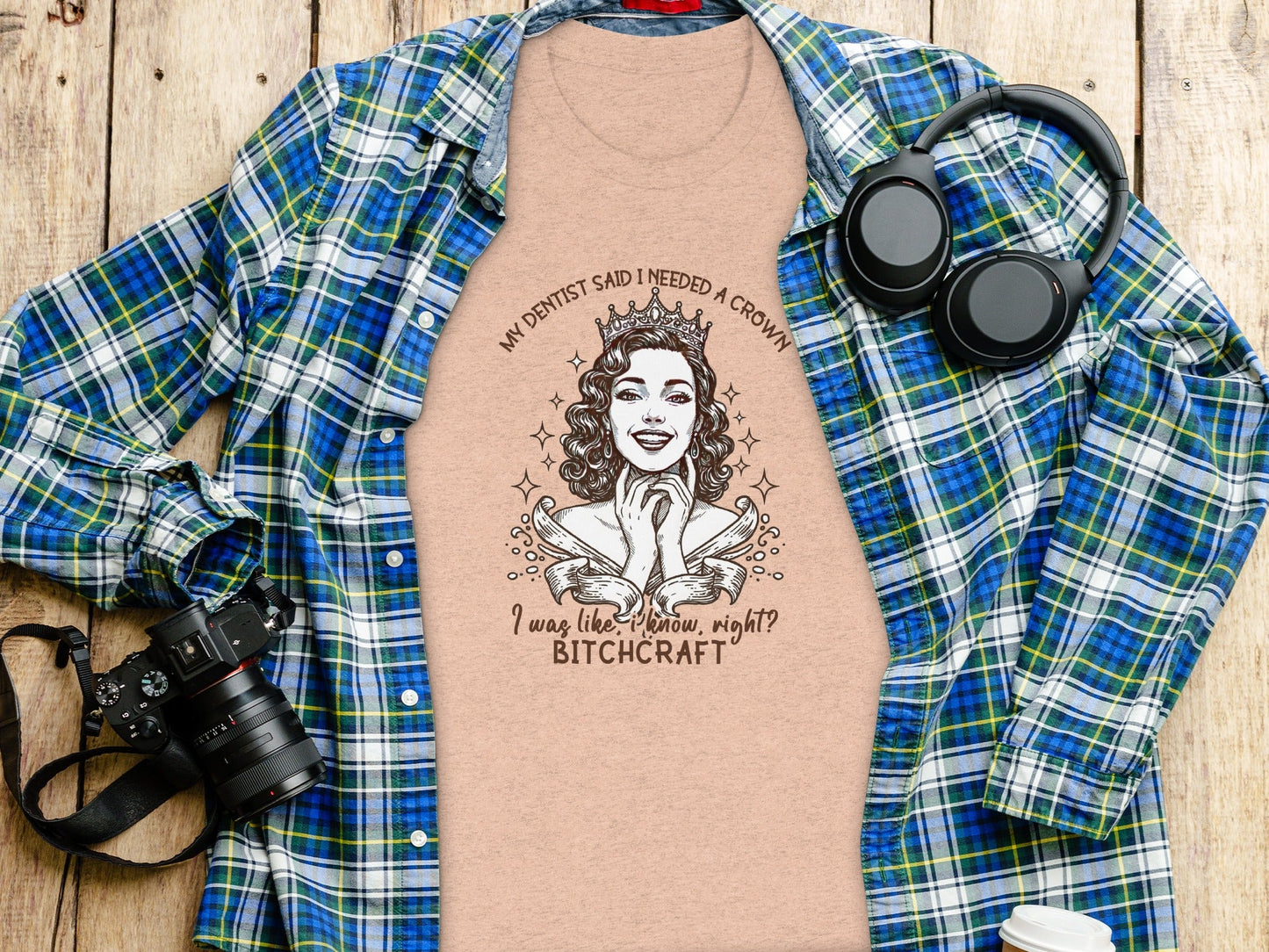 My Dentist Said I Needed A Crown Bitchcraft T-Shirt