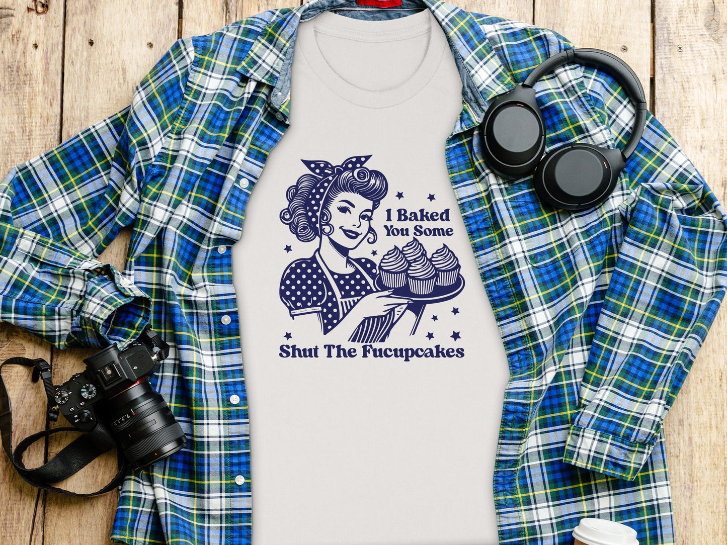 I Baked You Some Shut The Fucupcakes Funny T-Shirt