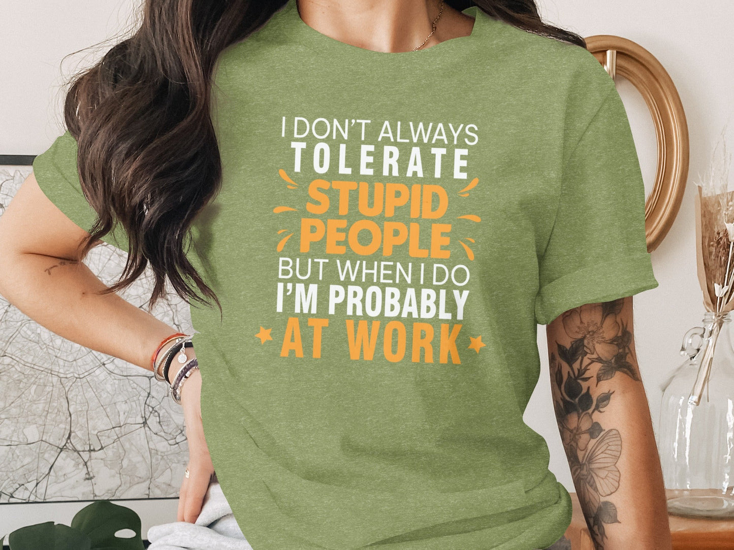 I Don't Always Tolerate Stupid People At Work T-Shirt