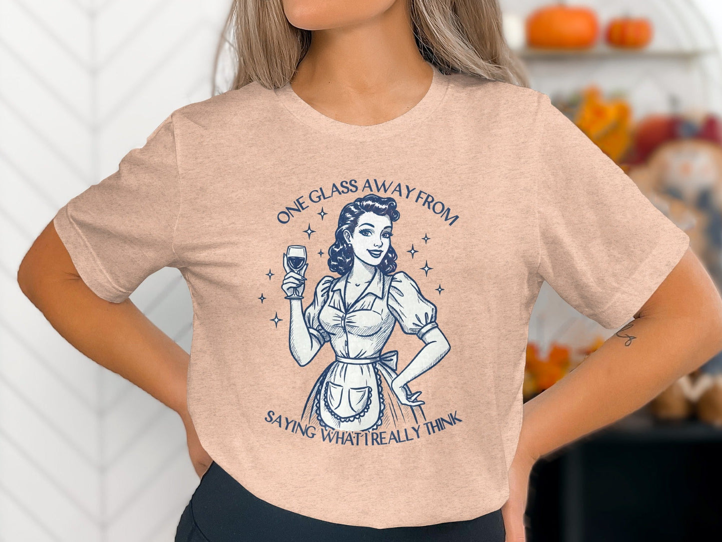 One Glass Away From Saying What I Really Think T-Shirt