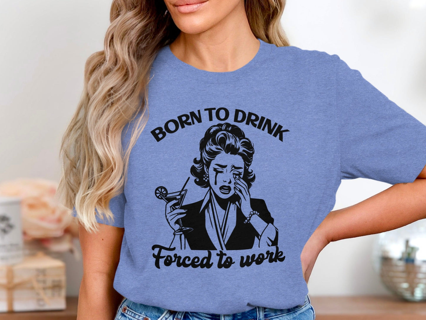 Born To Drink Forced To Work Funny Woman Illustration T-Shirt