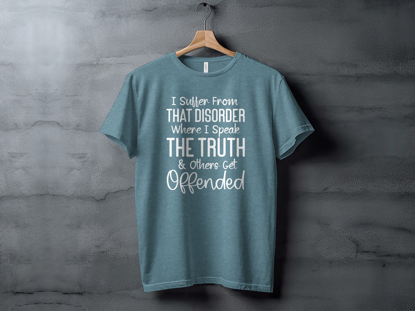 I Suffer From That Disorder I Speak The Truth T-Shirt
