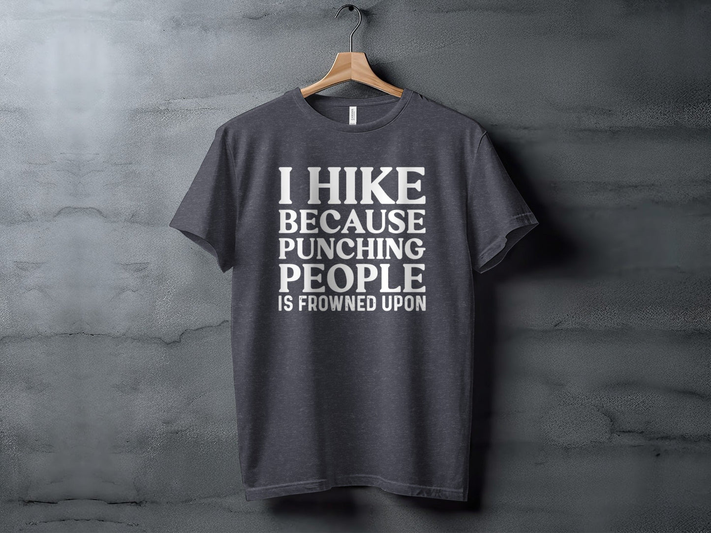 I Hike Because Punching People is Frowned Upon T-Shirt