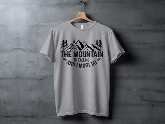 The Mountain Is Calling And I Must Go Great Outdoors T-Shirt