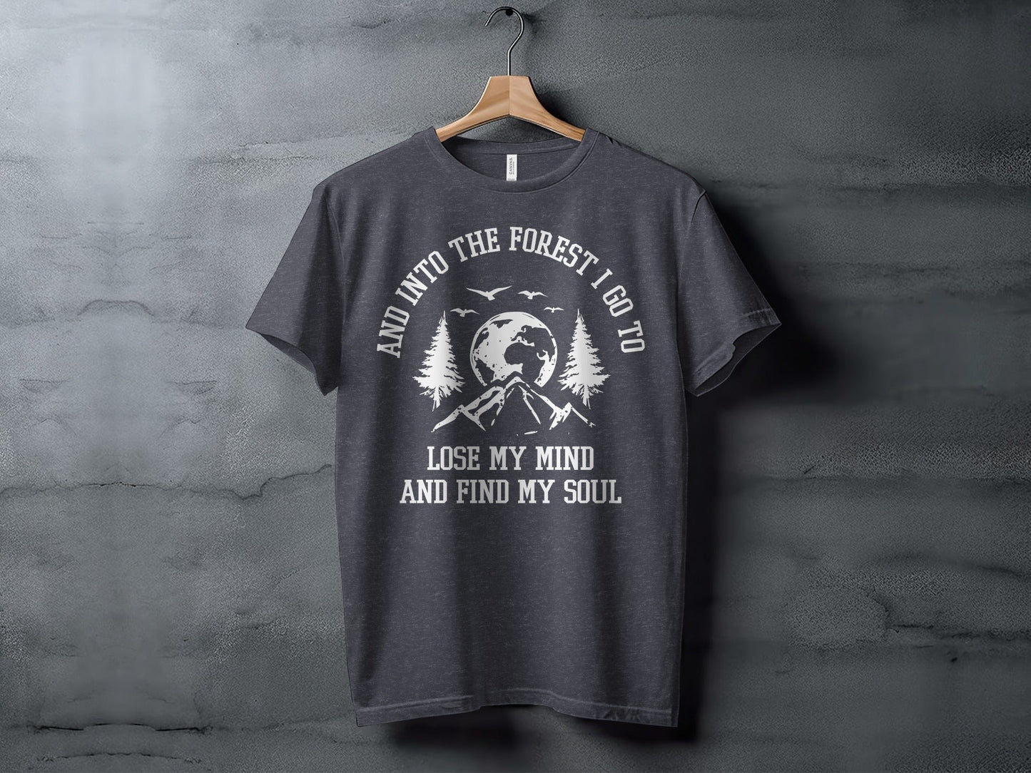 And Into The Forest I Go To Lose My Mind Find My Soul T-Shirt