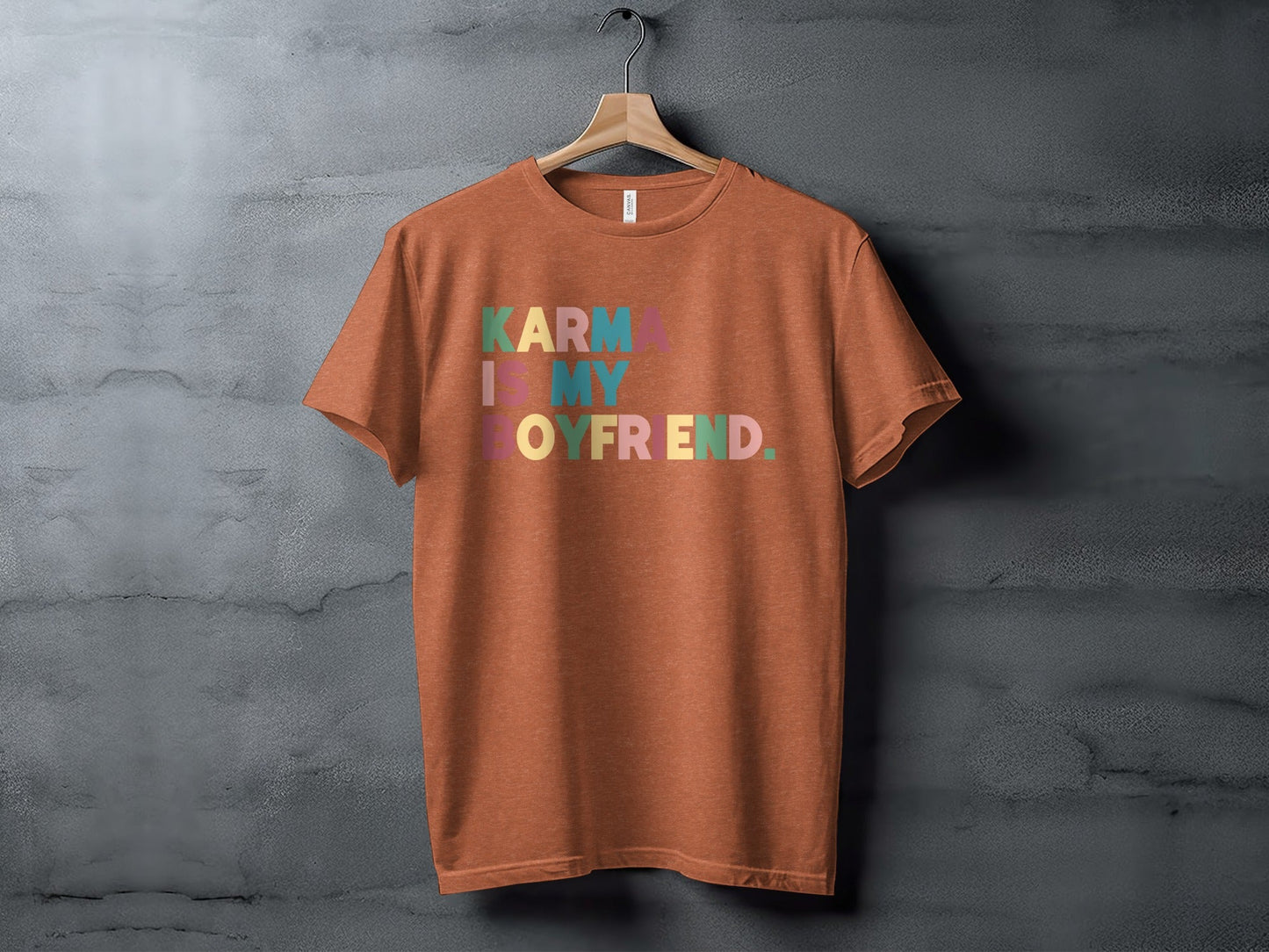 Karma Is My Boyfriend Colorful Text Graphic T-Shirt