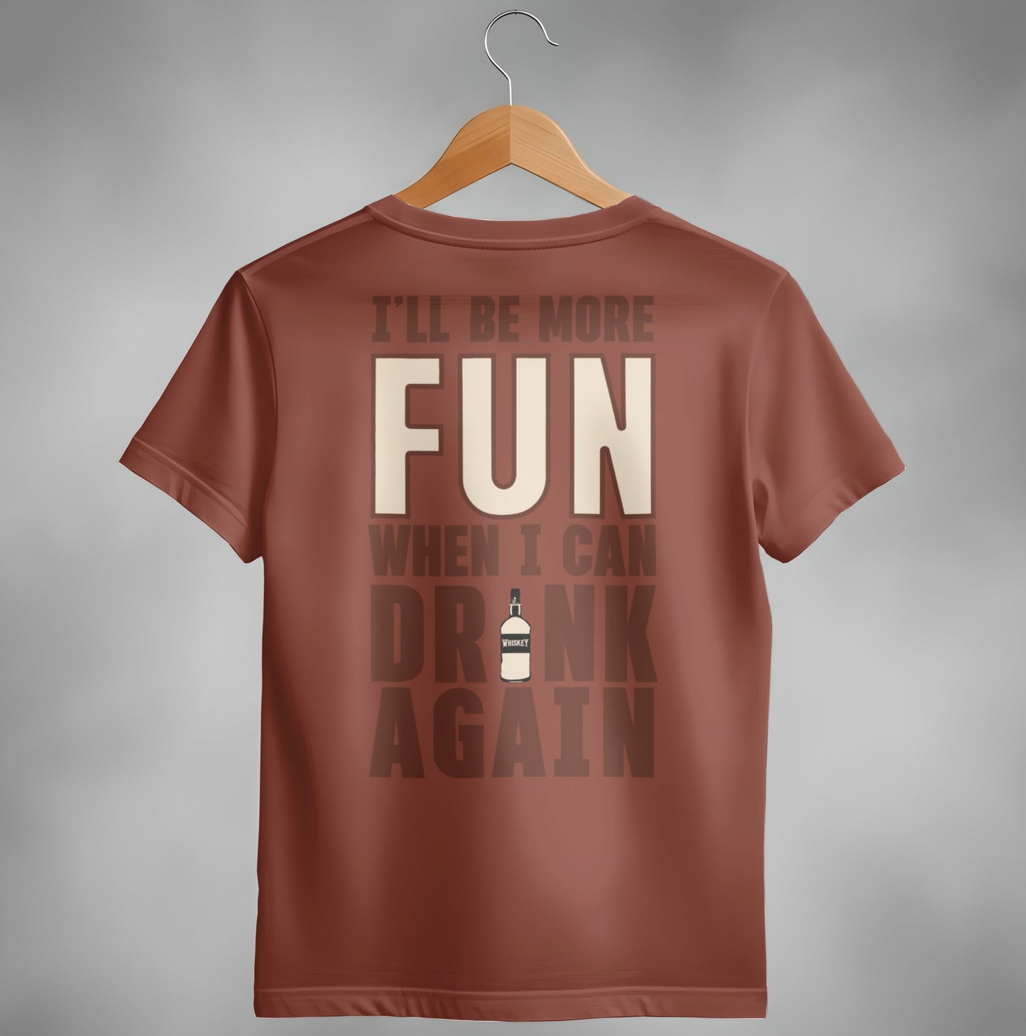 I Will Be More Fun When I Can Drink Again Funny T-Shirt
