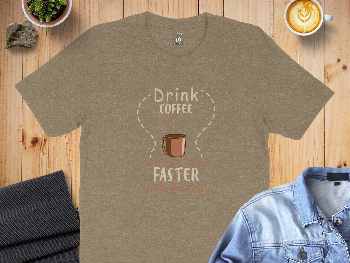 Drink Coffee Do Stupid Things Faster With Energy T-Shirt