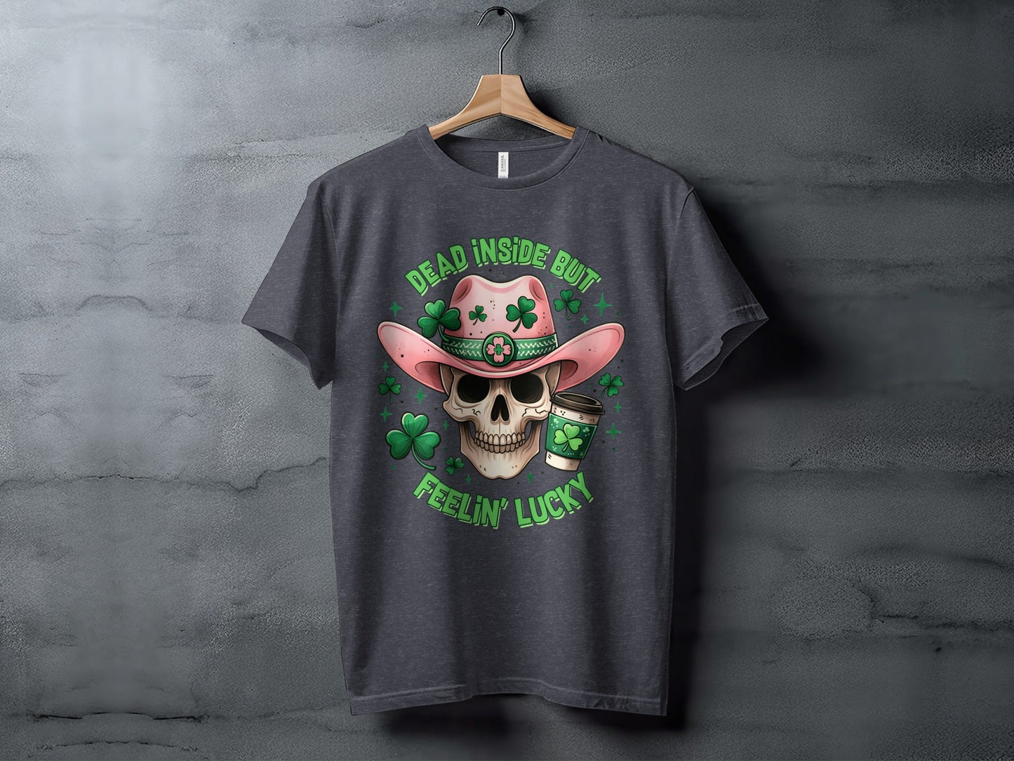 Dead Inside T-Shirt, Lucky T-Shirt, St Patricks Day T-Shirt, Skull T-Shirt, Cowboy Hat T-Shirt, Coffee T-Shirt, Clover T-Shirt