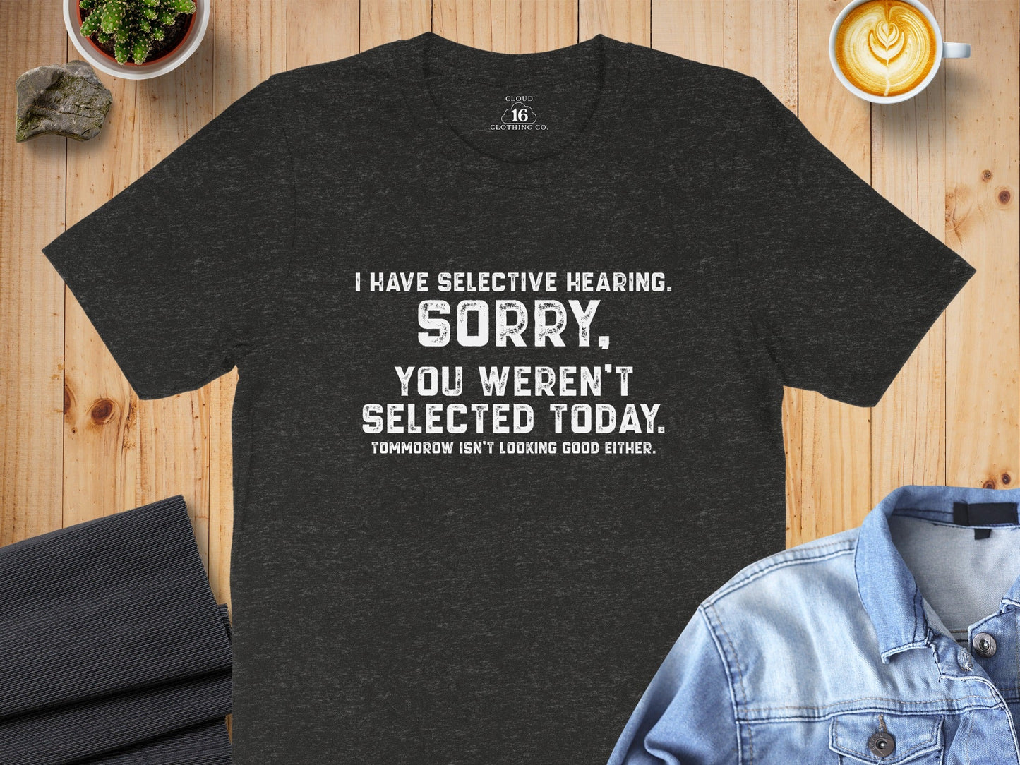 I Have Selective Hearing Sorry Sarcastic Funny T-Shirt