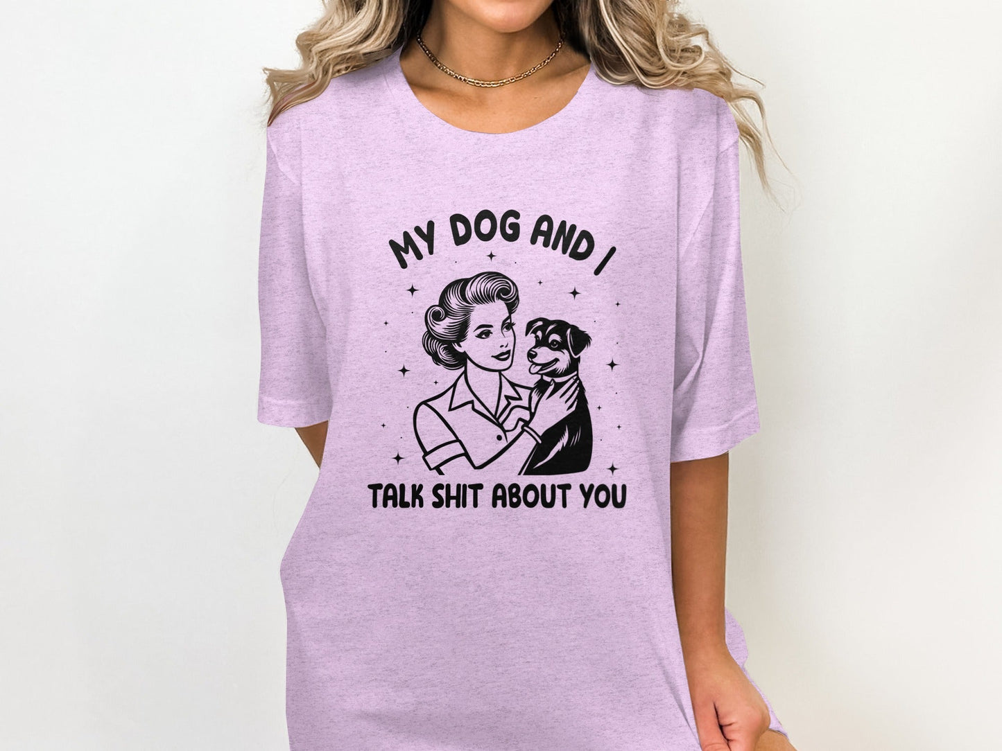 My Dog And I Talk Shit About You Women Graphic T-Shirt