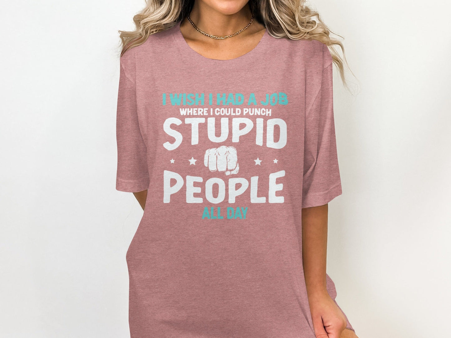I Wish I Had a Job Punching Stupid People All Day T-Shirt