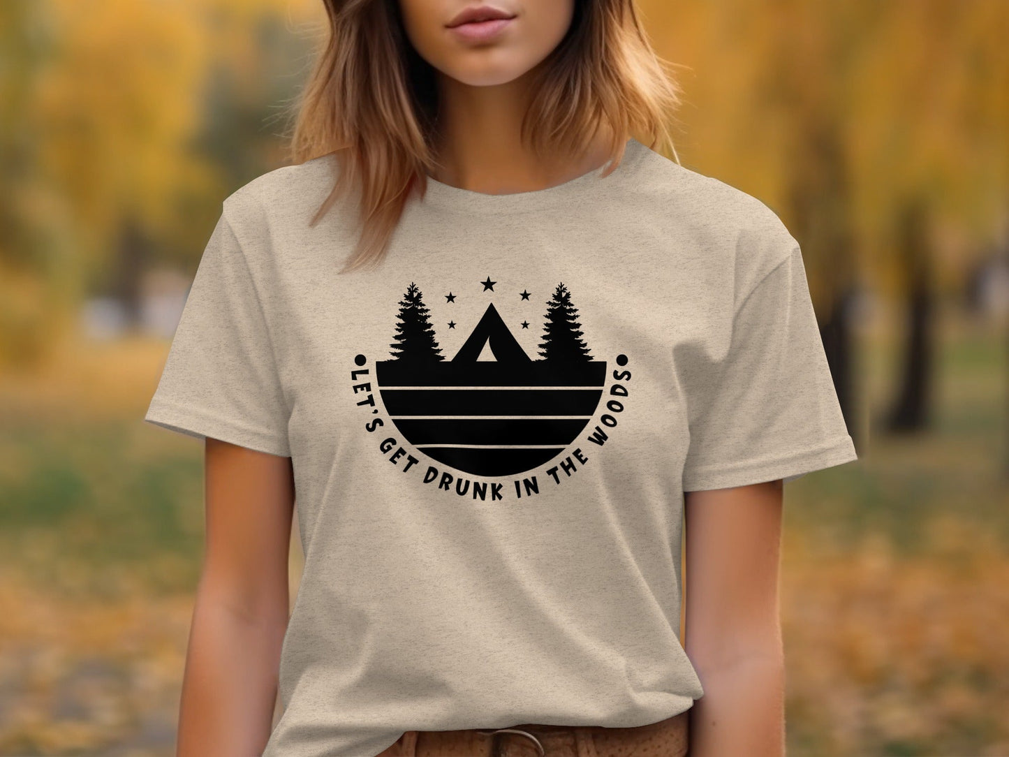 Let's Get Drunk In The Woods Camping Adventure T-Shirt