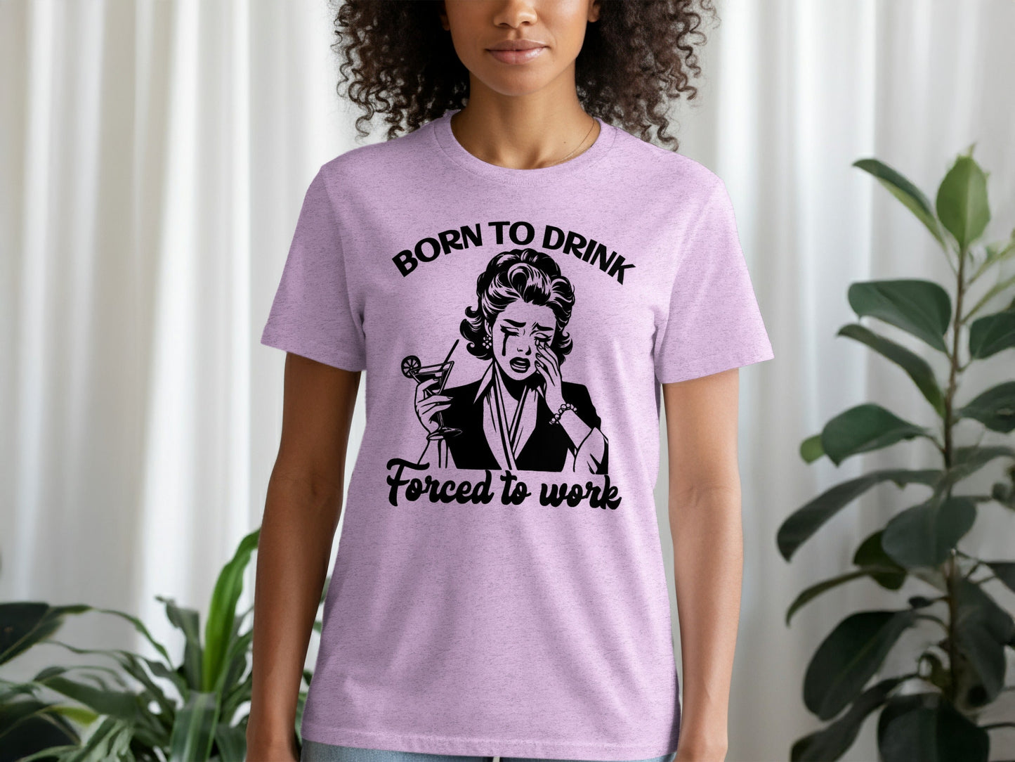Born To Drink Forced To Work Funny Woman Illustration T-Shirt